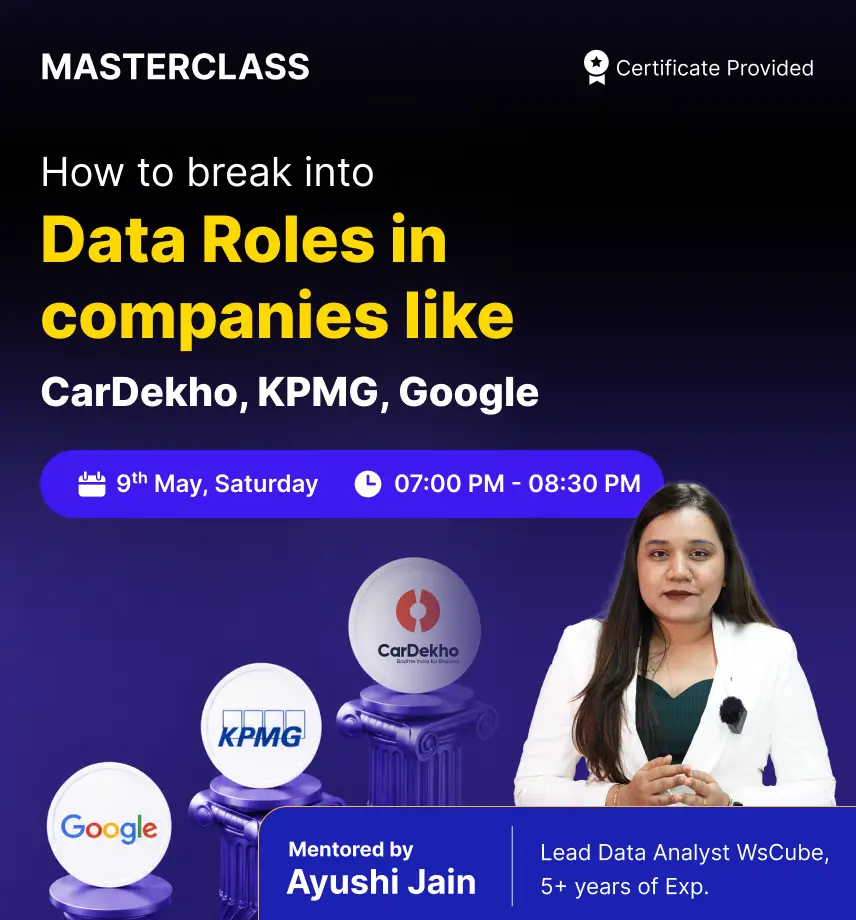 How to Break into Data Roles in Companies like CarDekho, KPMG, Google